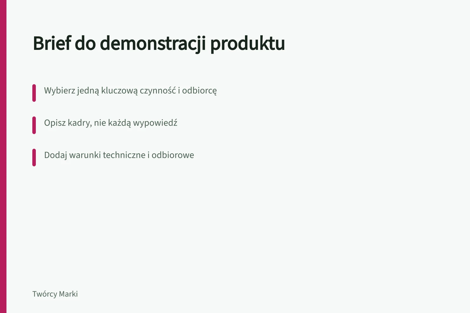 Brief do demonstracji produktu: Wybierz jedną kluczową czynność i odbiorcę; Opisz kadry, nie każdą wypowiedź; Dodaj warunki techniczne i odbiorowe