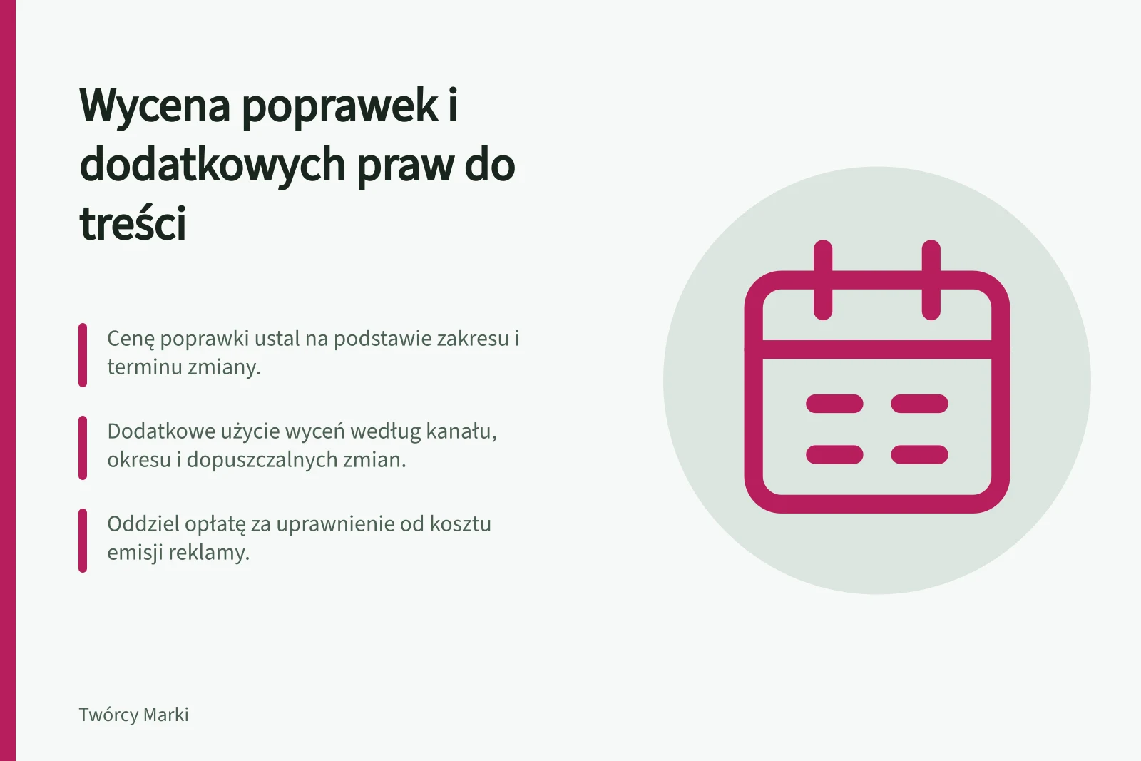 Wycena poprawek i dodatkowych praw do treści: Cenę poprawki ustal na podstawie zakresu i terminu zmiany.; Dodatkowe użycie wyceń według kanału, okresu i dopuszczalnych zmian.; Oddziel opłatę za uprawnienie od kosztu emisji reklamy.