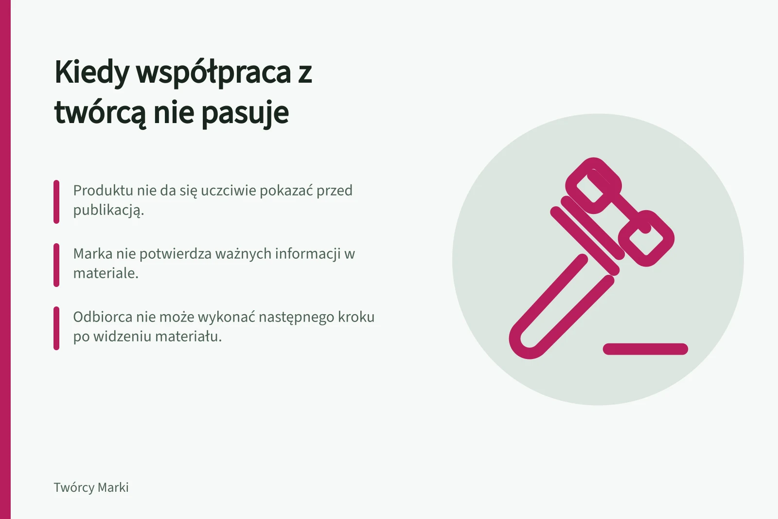 Kiedy współpraca z twórcą nie pasuje: Produktu nie da się uczciwie pokazać przed publikacją.; Marka nie potwierdza ważnych informacji w materiale.; Odbiorca nie może wykonać następnego kroku po widzeniu materiału.