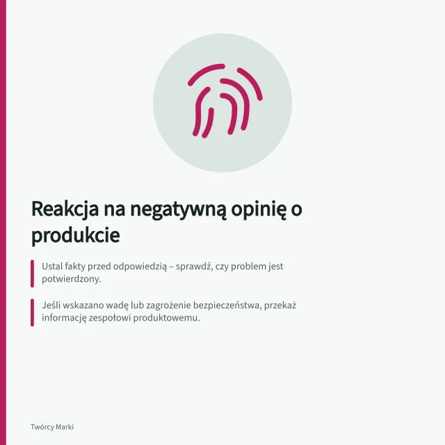 Reakcja na negatywną opinię o produkcie: Ustal fakty przed odpowiedzią – sprawdź, czy problem jest potwierdzony.; Jeśli wskazano wadę lub zagrożenie bezpieczeństwa, przekaż informację zespołowi produktowemu.; Odpowiedz rzeczowo: przyznaj błąd i zaproponuj wymianę lub poprawną instrukcję. Reakcja na szczerą negatywną opinię o produkcie