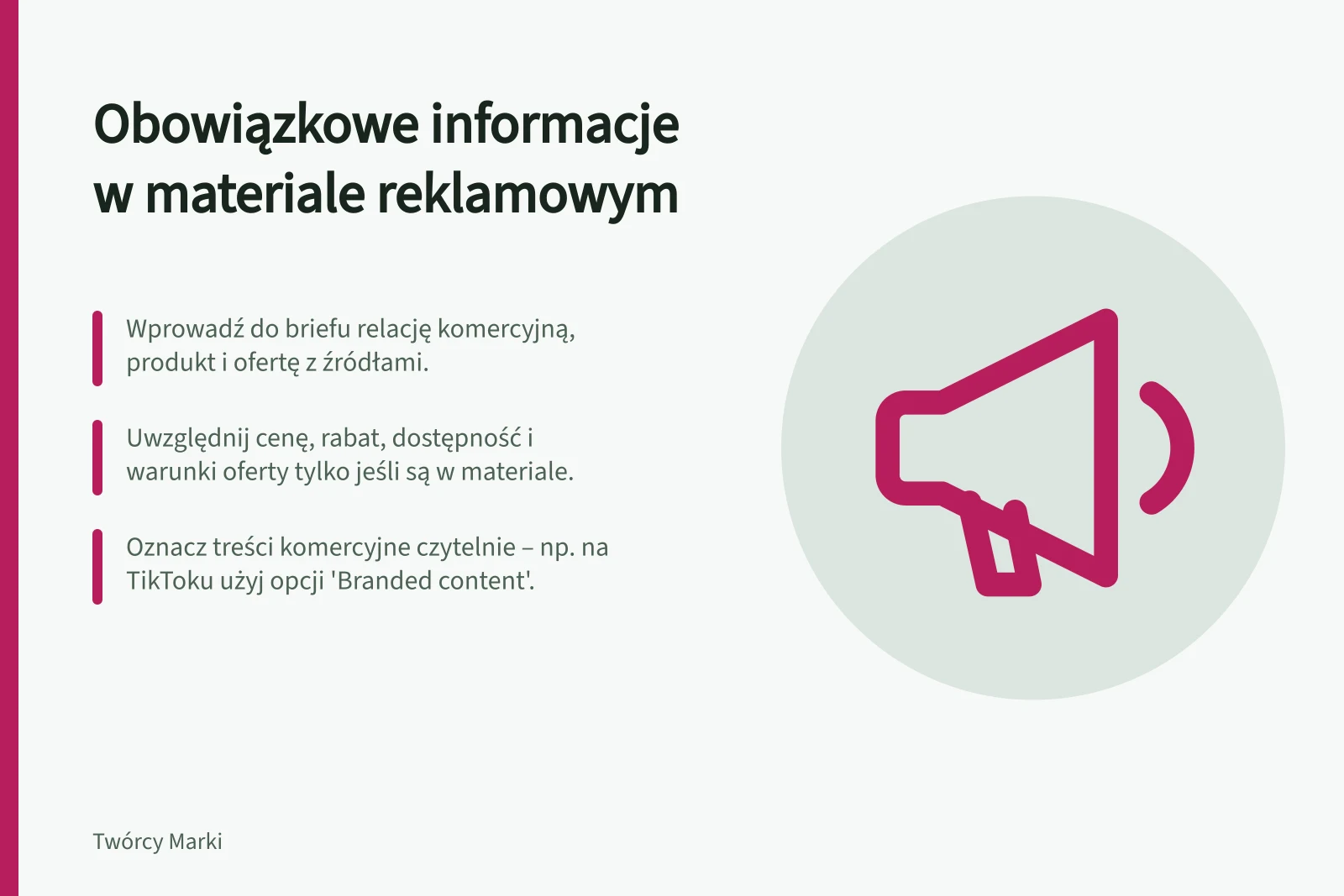 Obowiązkowe informacje w materiale reklamowym: Wprowadź do briefu relację komercyjną, produkt i ofertę z źródłami.; Uwzględnij cenę, rabat, dostępność i warunki oferty tylko jeśli są w materiale.; Oznacz treści komercyjne czytelnie – np. na TikToku użyj opcji 'Branded content'.