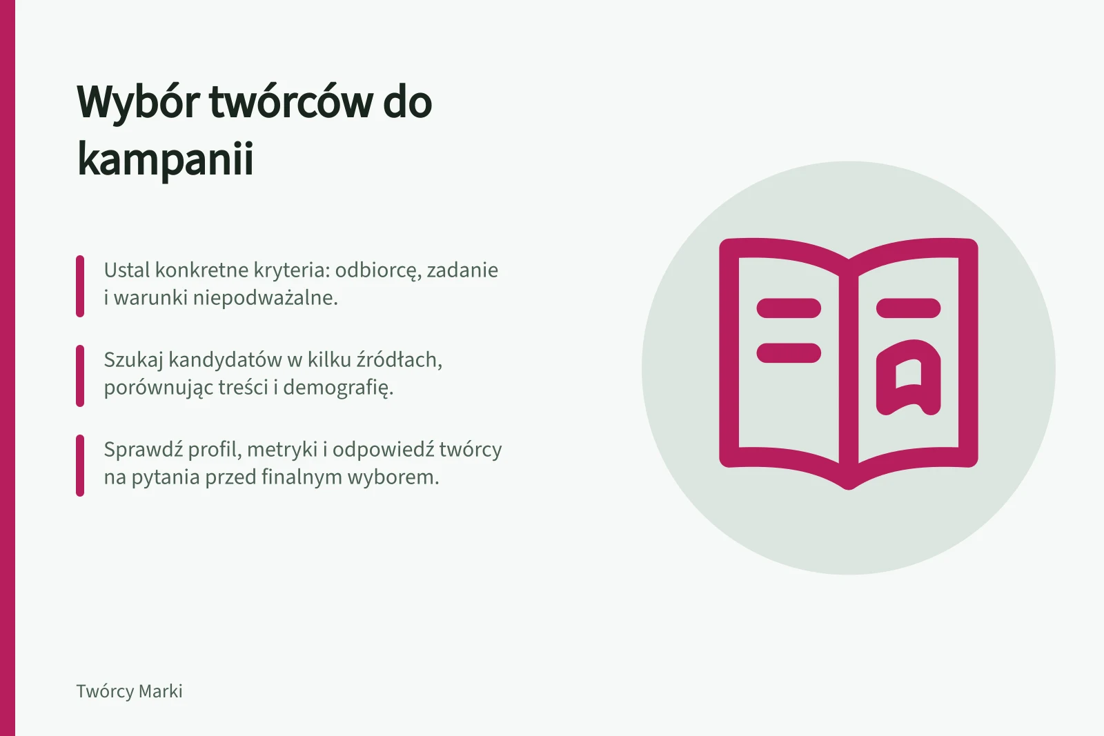 Wybór twórców do kampanii: Ustal konkretne kryteria: odbiorcę, zadanie i warunki niepodważalne.; Szukaj kandydatów w kilku źródłach, porównując treści i demografię.; Sprawdź profil, metryki i odpowiedź twórcy na pytania przed finalnym wyborem.